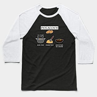 Potatoes Boil Em Mash Em Stick Em in a Stew Baseball T-Shirt